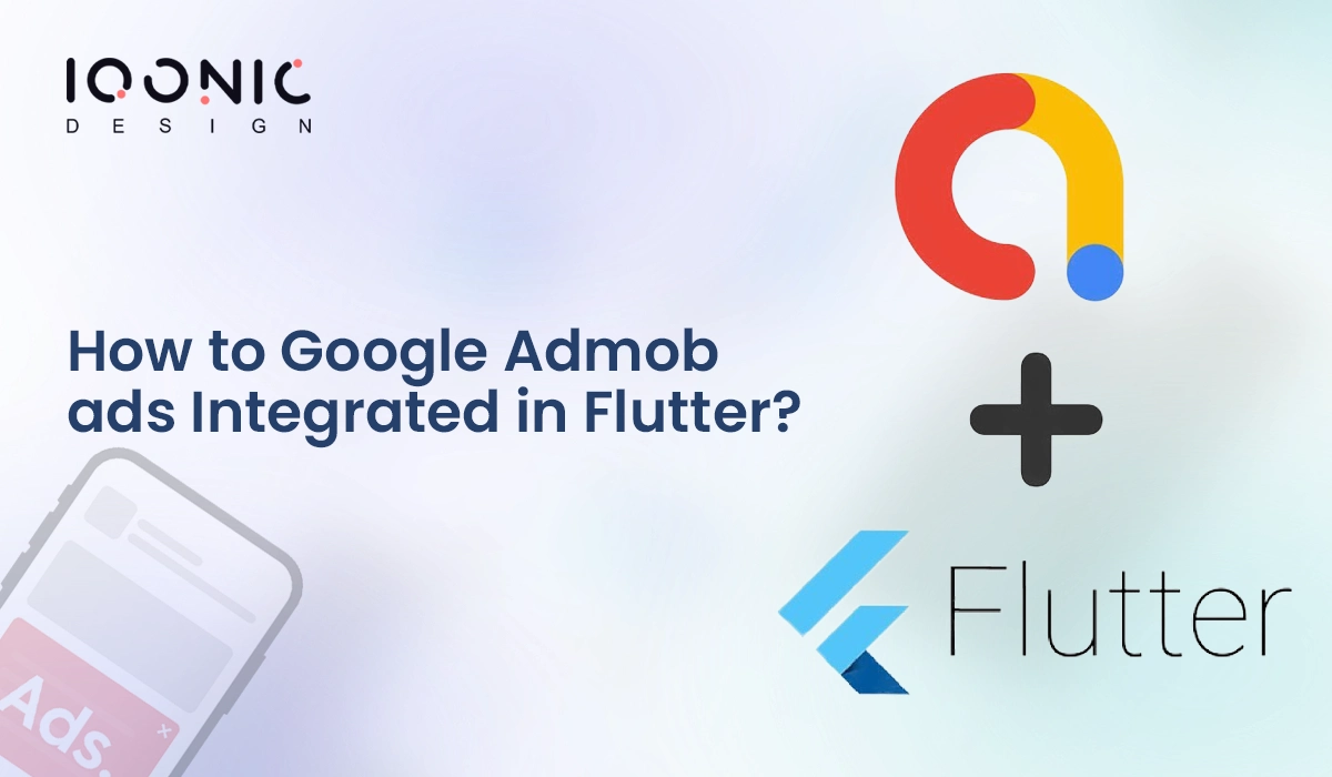 App Monetization: How To Add Google Ads In Flutter App | Iqonic Design  App Monetization: How To Add Google Ads In Flutter App admob