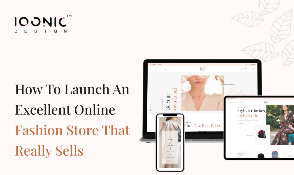 How To Launch An Excellent Online Fashion Store That Really Sells | Iqonic Design how to launch an excellent online fashion store that really sells How To Launch An Excellent Online Fashion Store That Really Sells 01 biggest update