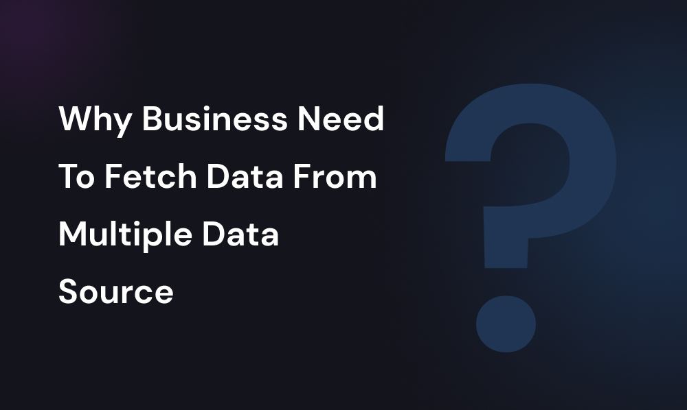 Why Business Need To Fetch Data From Multiple Data Source | Iqonic Design why business need to fetch data from multiple data source Why Business Need To Fetch Data From Multiple Data Source Frame 80